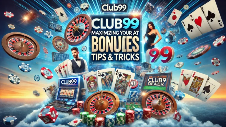 Maximizing Your Bonuses at Club99