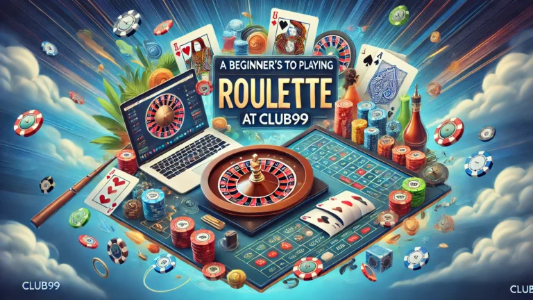 Beginner’s Guide to Playing Roulette at Club99