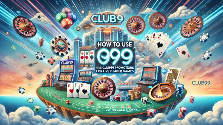 How to Use Club99 Promotions for Live Dealer Games